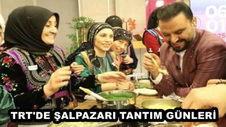 TRT’DE ŞALPAZARI TANTIM GÜNLERİ 
