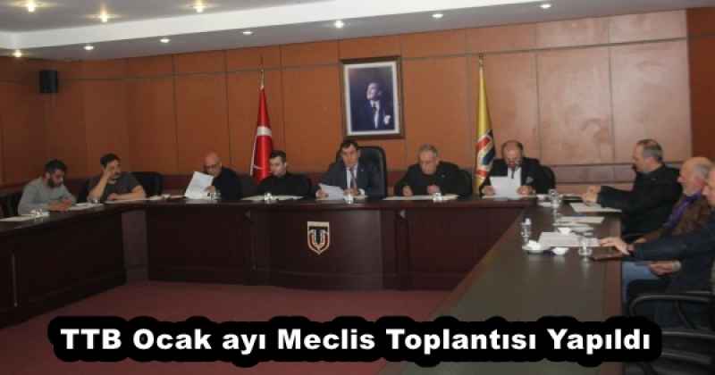 TTB Ocak ayı Meclis Toplantısı Yapıldı