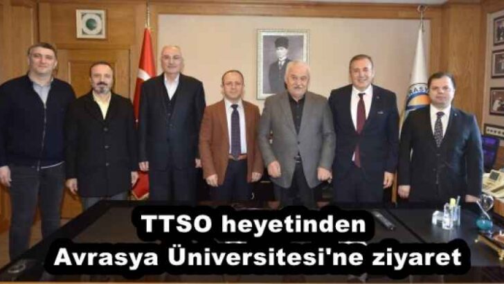 TTSO heyetinden Avrasya Üniversitesi’ne ziyaret