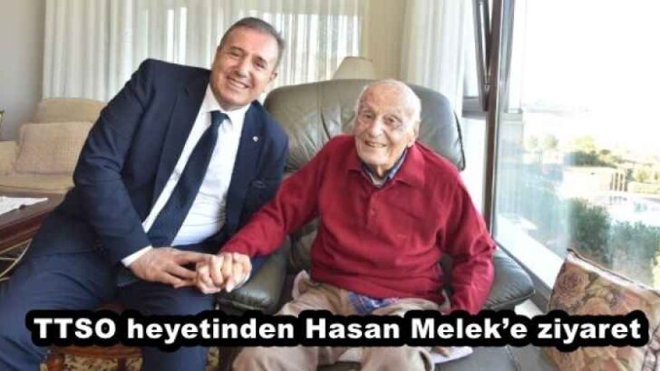 TTSO heyetinden Hasan Melek’e ziyaret