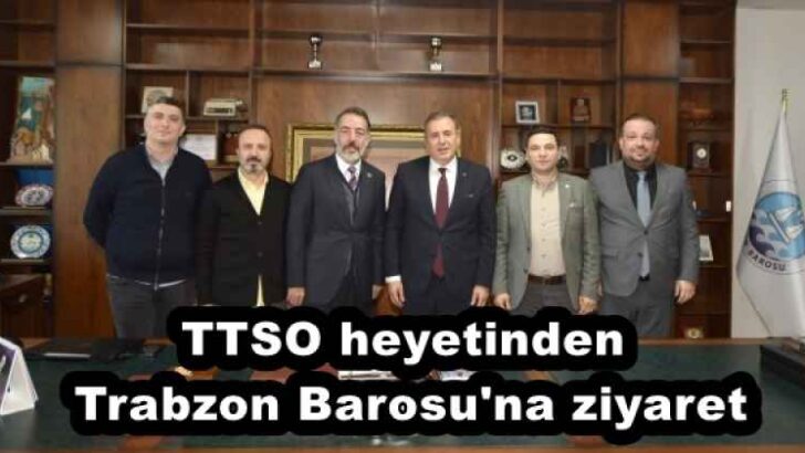 TTSO heyetinden Trabzon Barosu’na ziyaret
