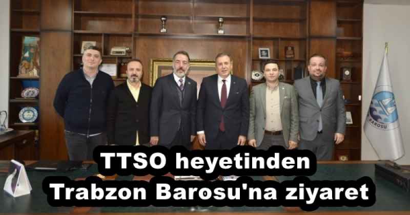 TTSO heyetinden Trabzon Barosu'na ziyaret