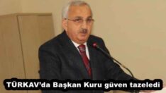 TÜRKAV’da Başkan Kuru güven tazeledi