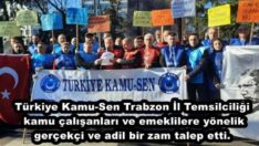 Türkiye Kamu-Sen Trabzon İl Temsilciliği, kamu çalışanları ve emeklilere yönelik gerçekçi ve adil bir zam talep etti.