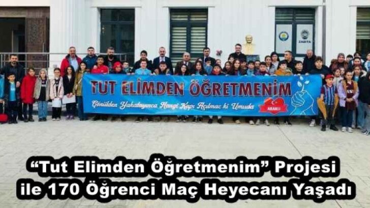“Tut Elimden Öğretmenim” Projesi ile 170 Öğrenci Maç Heyecanı Yaşadı