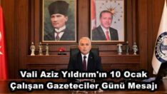 Vali Aziz Yıldırım’ın 10 Ocak Çalışan Gazeteciler Günü Mesajı