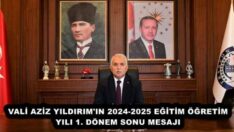 VALİ AZİZ YILDIRIM’IN 2024-2025 EĞİTİM ÖĞRETİM YILI 1. DÖNEM SONU MESAJI 