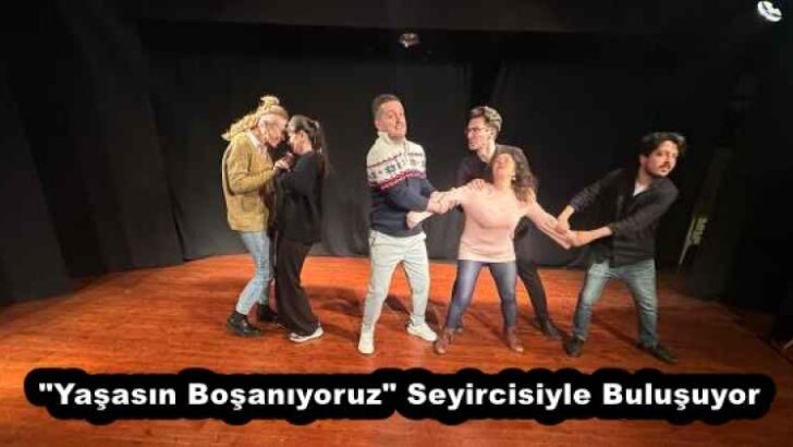“Yaşasın Boşanıyoruz” Seyircisiyle Buluşuyor 