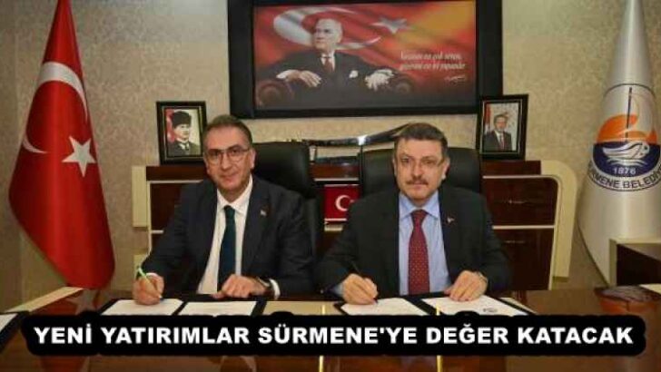YENİ YATIRIMLAR SÜRMENE’YE DEĞER KATACAK
