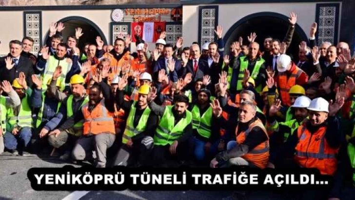 YENİKÖPRÜ TÜNELİ TRAFİĞE AÇILDI… 