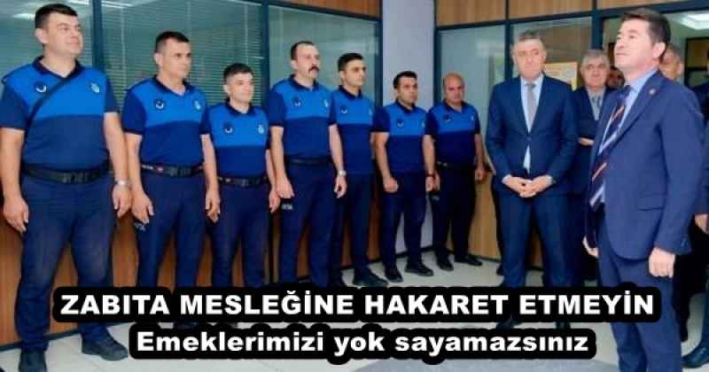 zabita_meslegine_hakaret_etmeyin_emeklerimizi_yok_sayamazsiniz_h50881_2f153 ZABITA MESLEĞİNE HAKARET ETMEYİN Emeklerimizi yok sayamazsınız
