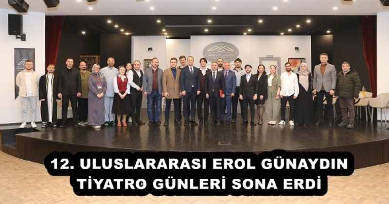 12. ULUSLARARASI EROL GÜNAYDIN TİYATRO GÜNLERİ SONA ERDİ