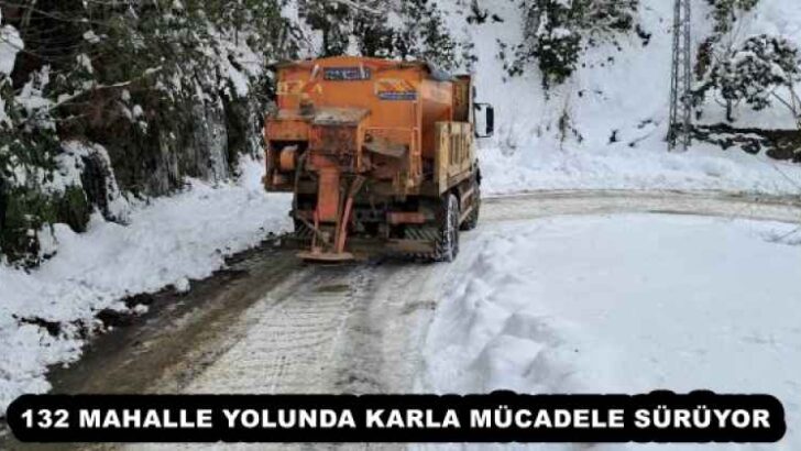 132 MAHALLE YOLUNDA KARLA MÜCADELE SÜRÜYOR