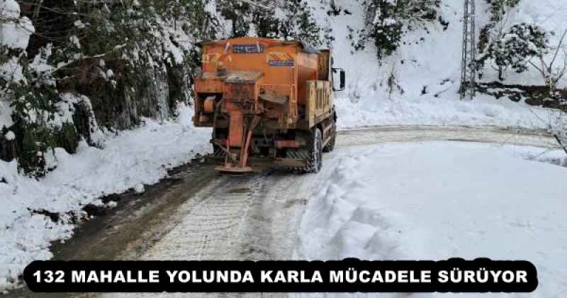 132 MAHALLE YOLUNDA KARLA MÜCADELE SÜRÜYOR