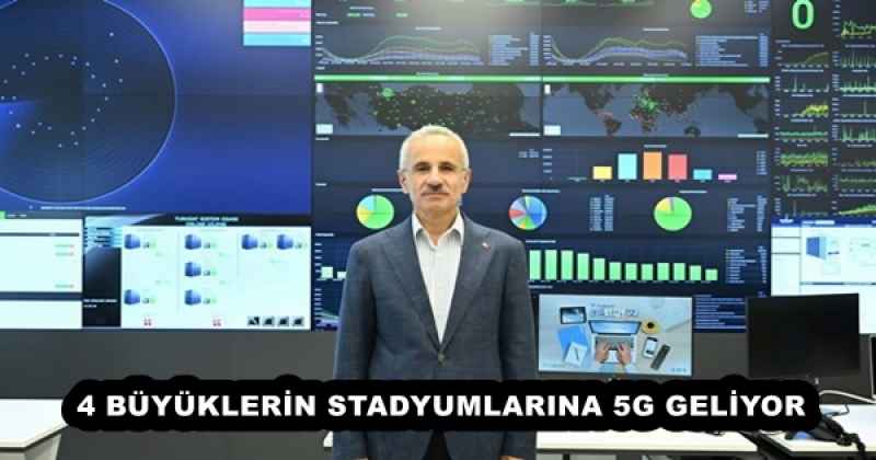 4 BÜYÜKLERİN STADYUMLARINA 5G GELİYOR