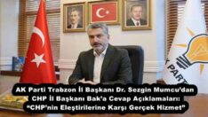 AK Parti Trabzon İl Başkanı Dr. Sezgin Mumcu’dan CHP İl Başkanı Bak’a Cevap Açıklamaları: “CHP’nin Eleştirilerine Karşı Gerçek Hizmet”