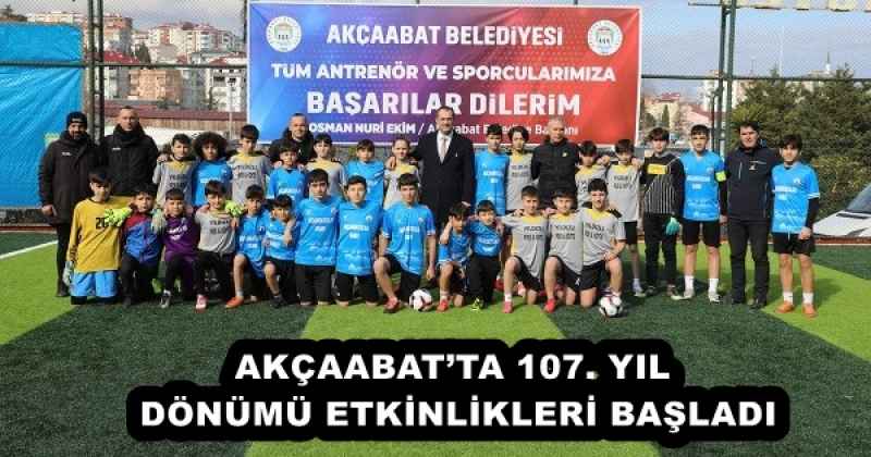 AKÇAABAT’TA 107. YIL DÖNÜMÜ ETKİNLİKLERİ BAŞLADI