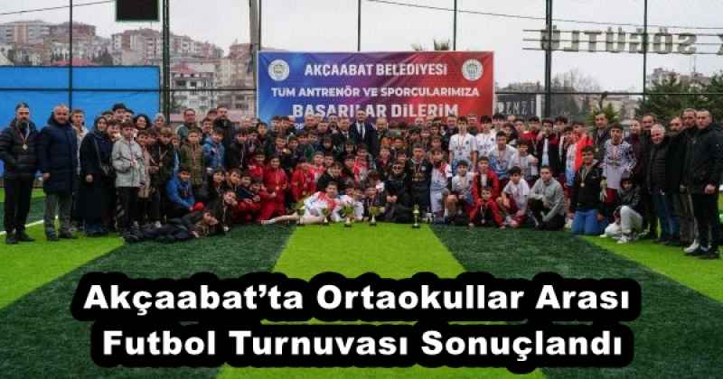 Akçaabat’ta Ortaokullar Arası Futbol Turnuvası Sonuçlandı