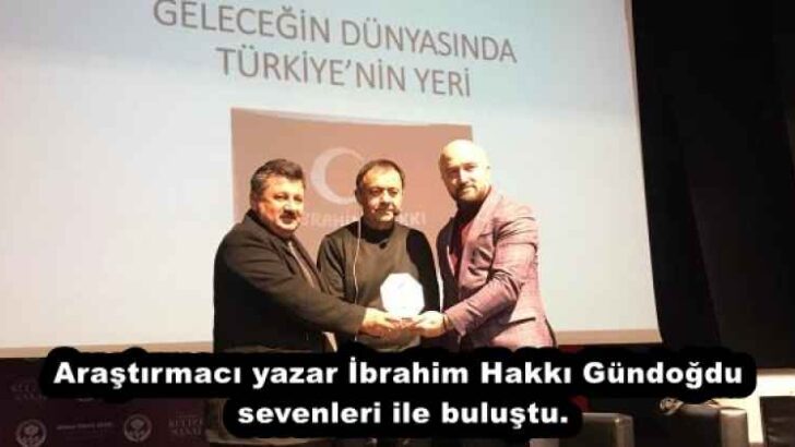 Araştırmacı yazar İbrahim Hakkı Gündoğdu sevenleri ile buluştu.