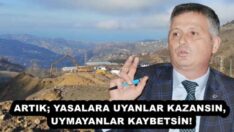 ARTIK; YASALARA UYANLAR KAZANSIN, UYMAYANLAR KAYBETSİN!