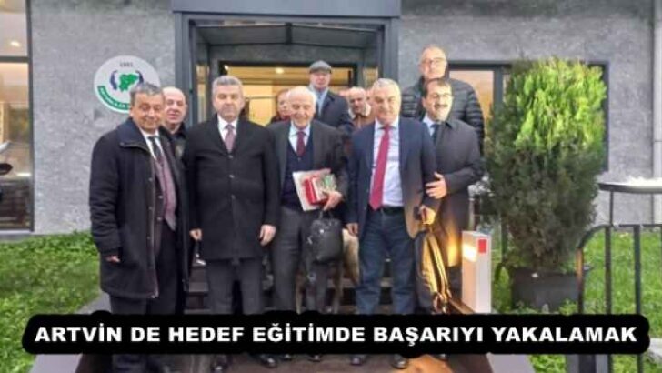 ARTVİN DE HEDEF EĞİTİMDE BAŞARIYI YAKALAMAK