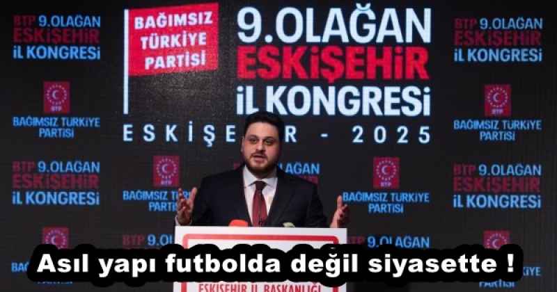 Asıl yapı futbolda değil siyasette !