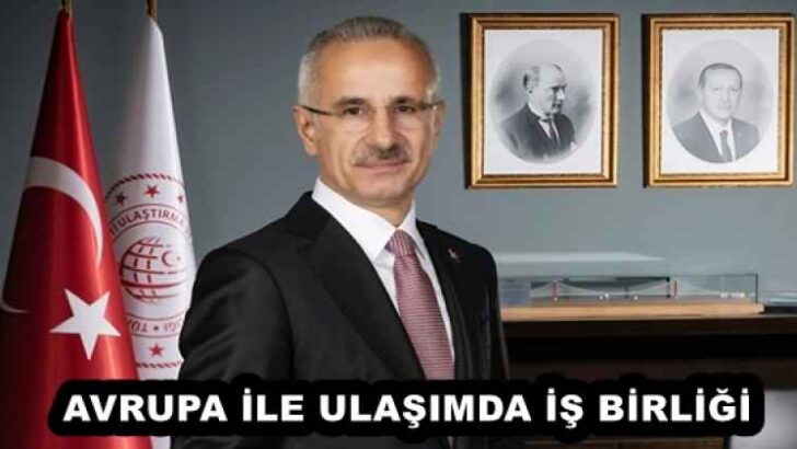 AVRUPA İLE ULAŞIMDA İŞ BİRLİĞİ