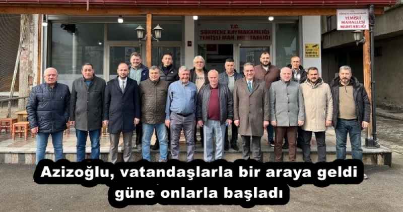 Azizoğlu, vatandaşlarla bir araya geldi güne onlarla başladı