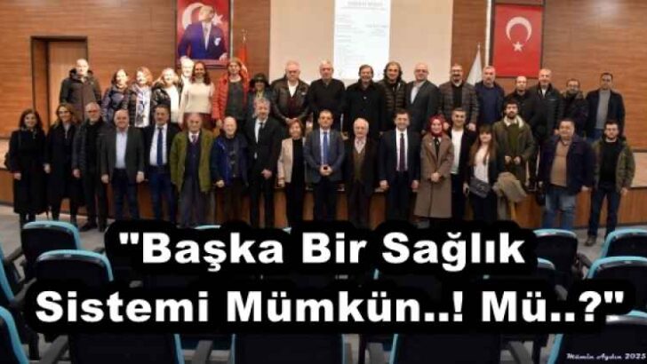 “Başka Bir Sağlık Sistemi Mümkün..! Mü..?”