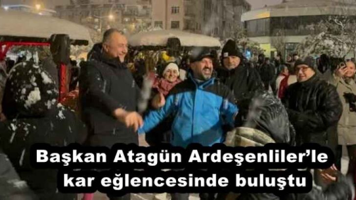 Başkan Atagün Ardeşenliler’le kar eğlencesinde buluştu