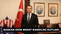 BAŞKAN EKİM BERAT KANDİLİNİ KUTLADI