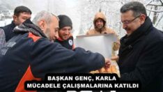 BAŞKAN GENÇ, KARLA MÜCADELE ÇALIŞMALARINA KATILDI