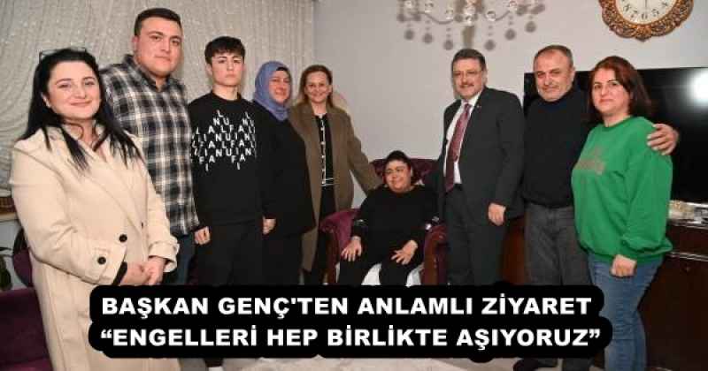 baskan_genc_ten_anlamli_ziyaret_engelleri_hep_birlikte_asiyoruz_h51586_87d1f BAŞKAN GENÇ'TEN ANLAMLI ZİYARET “ENGELLERİ HEP BİRLİKTE AŞIYORUZ”