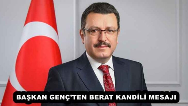 BAŞKAN GENÇ’TEN BERAT KANDİLİ MESAJI