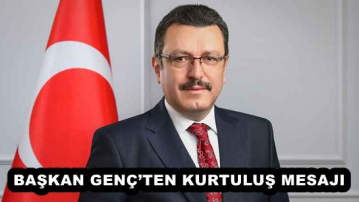 BAŞKAN GENÇ’TEN KURTULUŞ MESAJI