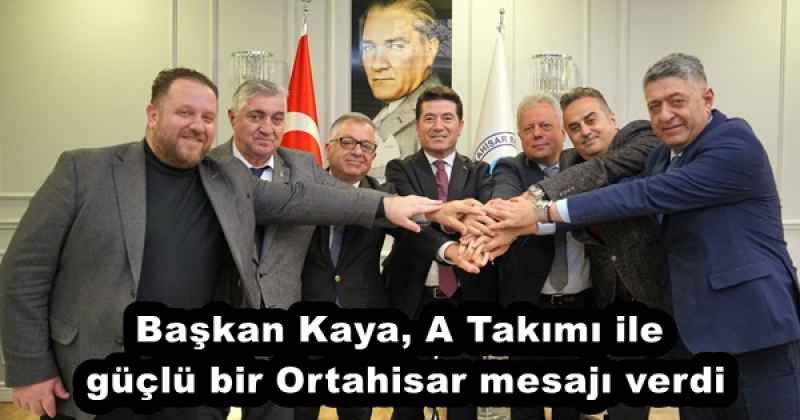 Başkan Kaya, A Takımı ile güçlü bir Ortahisar mesajı verdi
