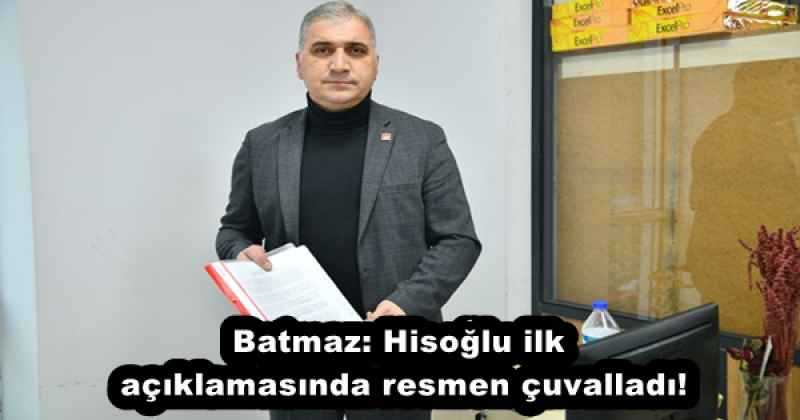 Batmaz: Hisoğlu ilk açıklamasında resmen çuvalladı!
