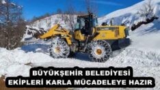 BÜYÜKŞEHİR BELEDİYESİ EKİPLERİ KARLA MÜCADELEYE HAZIR 