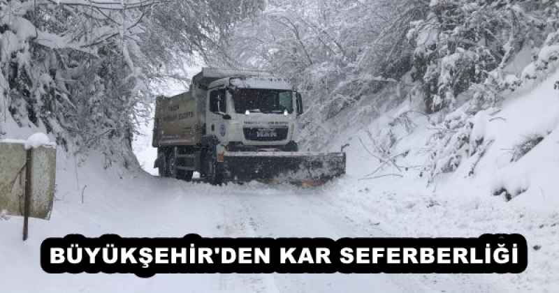 BÜYÜKŞEHİR'DEN KAR SEFERBERLİĞİ