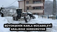 BÜYÜKŞEHİR KARLA MÜCADELEYİ ARALIKSIZ SÜRDÜRÜYOR