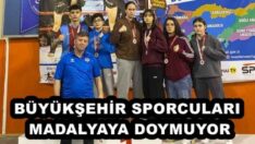 BÜYÜKŞEHİR SPORCULARI MADALYAYA DOYMUYOR