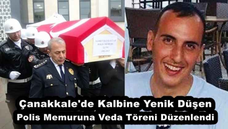 canakkale_de_kalbine_yenik_dusen_polis_memuruna_veda_toreni_h51593_885e1 Çanakkale'de Kalbine Yenik Düşen Polis Memuruna Veda Töreni