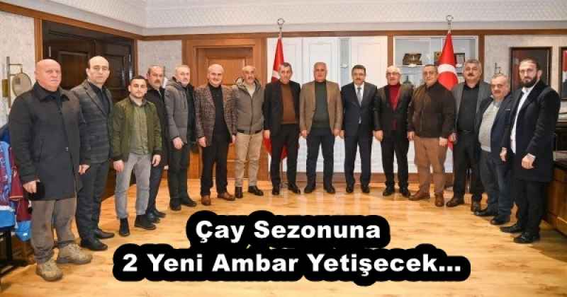 Çay Sezonuna 2 Yeni Ambar Yetişecek…