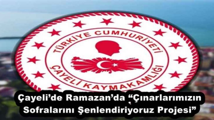 Çayeli’de Ramazan’da “Çınarlarımızın Sofralarını Şenlendiriyoruz Projesi”