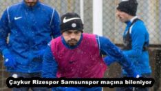 Çaykur Rizespor Samsunspor maçına bileniyor