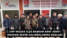 CHP MAÇKA İLÇE BAŞKAN ADAY ADAYI KOÇHAN SEÇİM ÇALIŞMALARINA BAŞLADI