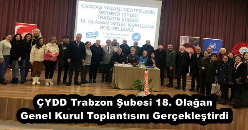 ÇYDD Trabzon Şubesi 18. Olağan Genel Kurul Toplantısını Gerçekleştirdi