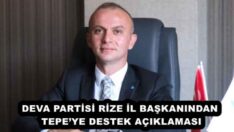 DEVA PARTİSİ RİZE İL BAŞKANINDAN TEPE’YE DESTEK AÇIKLAMASI