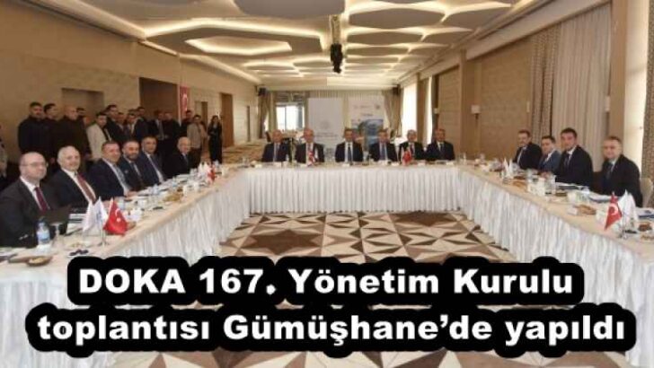 DOKA 167. Yönetim Kurulu toplantısı Gümüşhane’de yapıldı