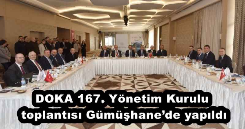 DOKA 167. Yönetim Kurulu toplantısı Gümüşhane’de yapıldı